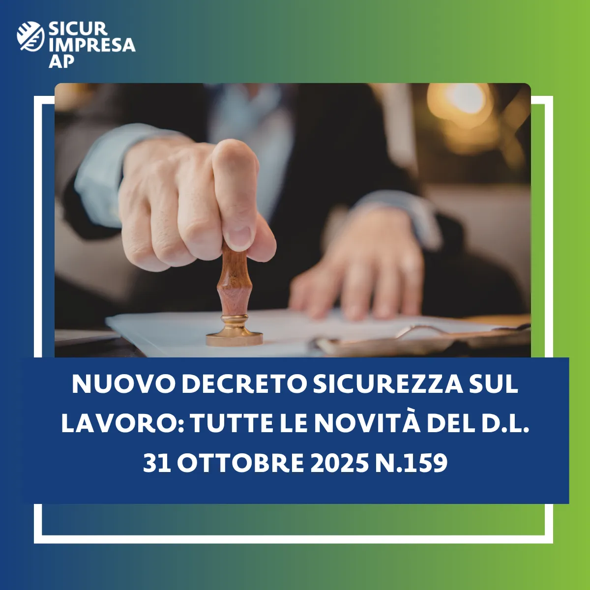 Nuovo Decreto Sicurezza sul Lavoro: tutte le novità del D.L. 31 ottobre 2025 n.159