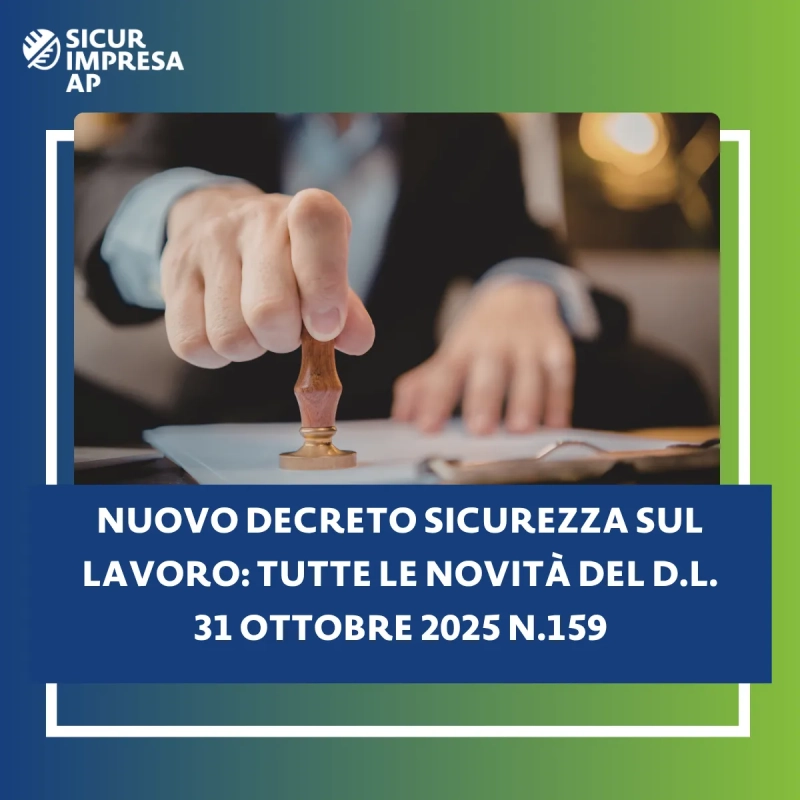 Nuovo Decreto Sicurezza sul Lavoro: tutte le novità del D.L. 31 ottobre 2025 n.159
