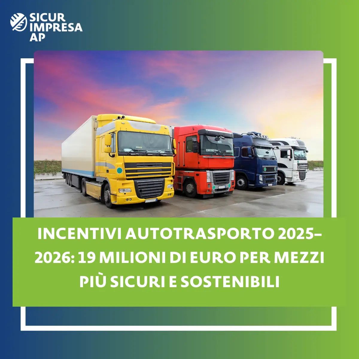 Incentivi autotrasporto 2025–2026: 19 milioni di euro per mezzi più sicuri e sostenibili